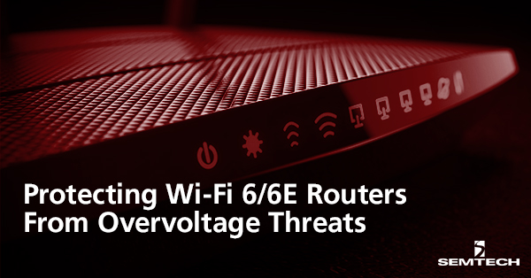 Protecting Wi-Fi 6/6E Routers From Overvoltage