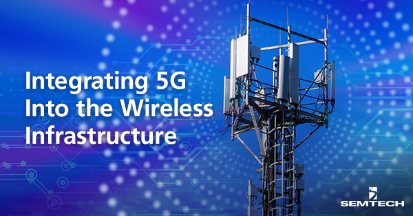 Integrating 5G Into the Wireless Infrastructure