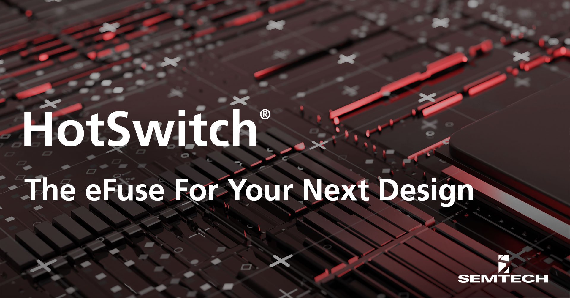Semtech's HotSwitch® – The eFuse For Your Next Design